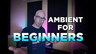 Ambient for Beginners (everything you need to know!)