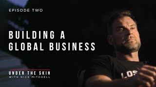 Building A Global Business | Under The Skin Episode 2