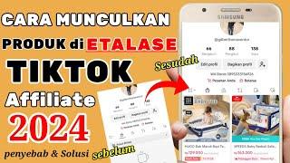 penyebab dan cara mengatasi produk affiliate tiktok tidak muncul di etalase | TIKTOK SHOP