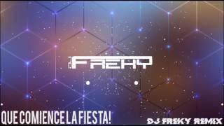 Que comience la fiesta (Dj Freky Remix)