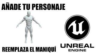 ¿Cómo CAMBIAR el MANIQUÍ en Unreal Engine? Cambiar personaje RAPIDO Y FÁCIL | Tutorial Unreal Engine