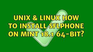 Unix & Linux: How to install sflphone on mint 18.1 64-bit? (2 Solutions!!)