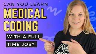 Can you become a Medical Coder with a Full Time Job?