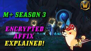 The NEW Season 3 M+ Affix: Encrypted Explained (9.2 Guide/Thoughts/Opinions)