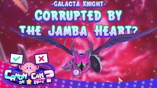 Corrupted by the Jamba Heart? [Galacta Knight] | Canon or Cannot?