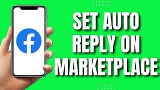 How To Set Auto Reply On Facebook Marketplace (Latest 2023)