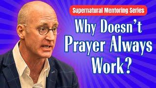 Why Doesn't Prayer ALWAYS Work?