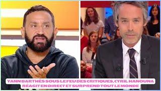 Yann Barthès sous le feu des critiques, Cyril Hanouna réagit en direct et surprend tout le monde