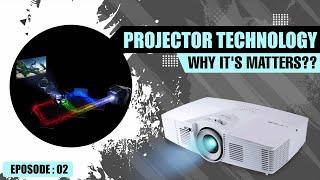 Ep.02 Projector Buying Guide: Technologies and Why it Matters !