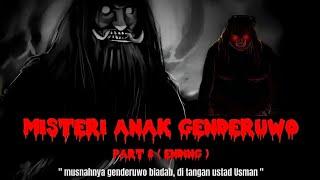 MISTERI ANAK GENDERUWO PART 8 (ENDING) || Musnahnya Genderuwo Biadab