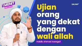 UJIAN ORANG YANG DEKAT DENGAN WALI ALLAH ( HB AHMAD ASSEGAF )