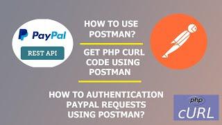 Authenticate PayPal requests using postman, Get PayPal Access token using postman and PHP CURL