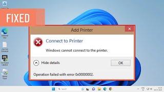 How To Fix Cannot Connect To My Printer Operation Failed With Error 0x00000002 (FIXED)