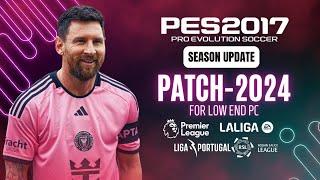 PES 2017 I Download & Install New Patch For PES 2017 Season 2024 All Competitions For Low END PC