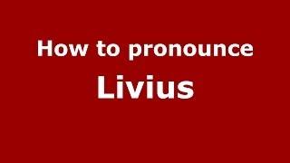 How to pronounce Livius (Italian/Italy) - PronounceNames.com