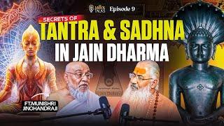 Secrets of Tantra & Sadhna In Jain Dharma||EP-9 ft.Munishri Jinchandraji