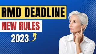 Required Minimum Distribution 2023 Deadline [New RMD Rules]