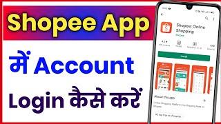 Shopee App Me Account Login Kaise Kare !! How To Login Shopee Account