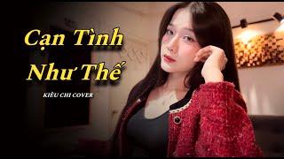 CẠN TÌNH NHƯ THẾ - DICKSON X THÀNH ĐẠT X LÊ CHÍ TRUNG | KIỀU CHI COVER