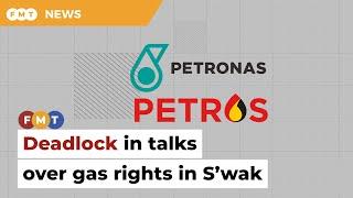 Deadlock in Petronas-Petros talks over gas rights in S’wak