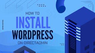 Step-by-Step Guide: Installing WordPress on DirectAdmin | Aspire Hosting Tutorial