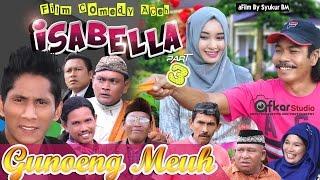 Film Comedy Aceh " ISABELLA " Part 3 ( Eps. Gunoeng Meuh ).