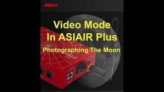 Video Mode in ASIAIR Photographing The Moon