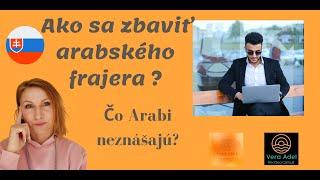 Ako sa zbaviť arabského frajera.