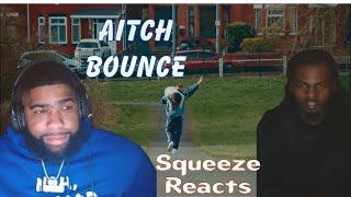 Aitch - BOUNCE | Squeeze Reaction