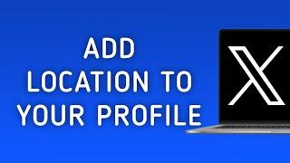 How To Add Location To Your Profile On X (Twitter) On PC