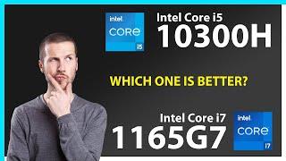 INTEL Core i5 10300H vs INTEL Core i7 1165G7 Technical Comparison