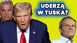 Orban i Trump uderzą w Tuska?! Zaboli go!