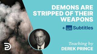 Demons Are Stripped Of Their Weapons | Derek Prince