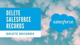 Delete Records In Salesforce