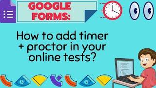GOOGLE FORMS: How to add timer and proctor to your online test?