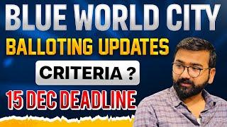 Blue world City Balloting Soon | Criteria & Deadline 15 Dec 2024 | Plot No Allotment