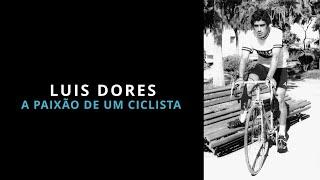 CURTA-METRAGEM - DOCUMENTÁRIO:    LUIS DORES - A PAIXÃO DE UM CICLISTA