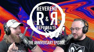 The First Anniversary Episode | The Reverend and Reprobate Podcast