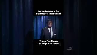 "Pigmeat" Markham - one of the first rappers is from Durham, NC