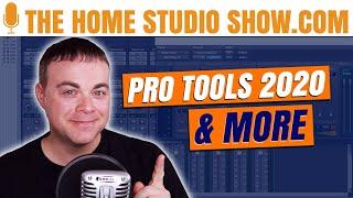 Avid Pro Tools 2020, Free Plugins of the Week & More - The Home Studio Show