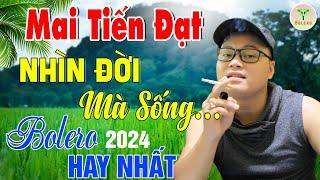 Mai Tiến Đạt - Nhạc Sống Trữ Tình Mới Nhất 2024  Nhìn Đời Mà Sống | Buồn Đứt Ruột Nghe Là Nghiện.