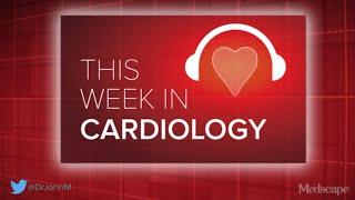 Apr 26, 2024 This Week in Cardiology Podcast