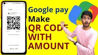 How to Generate QR Code with Amount in Google Pay? | G Pay Make QR Code with Amount