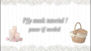 𝜗𝜚 ﹕ .  .   Simple Pfp Mask Tutorial !!  ・ ⤸