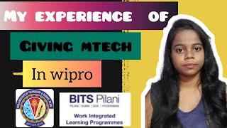 My Experience of giving  Mtech in Bits Pilani by wipro | Bits Mtech Wipro | Wipro wilp | wase , wims