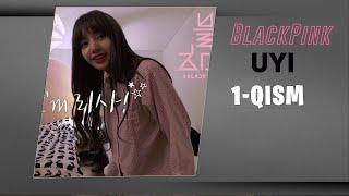 BLACKPINK UYI 1- QISM O"BEK TILIDA