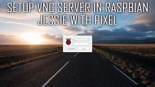 Setup VNC Server in Raspbian Jessie with Pixel