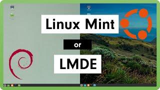 Linux Mint 21 or LMDE 5 – what to take?