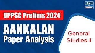 Aankalan General Studies-I Paper Analysis | UPPSC Prelims 2024 | PCS by NEXT IAS #pcs #uppsc