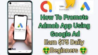 How To Promote Admob App Using Google ADS #Admob Earnings 75 Daily️